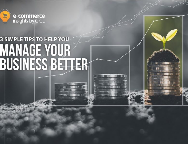3 Tips To Help You Manage Your Business Better