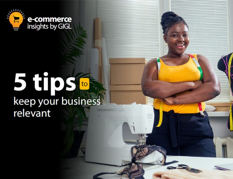 5 Tips To Keep Your Business Relevant