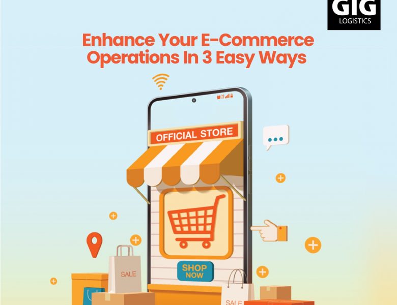 Enhance Your E-Commerce Operations In 3 Easy Ways